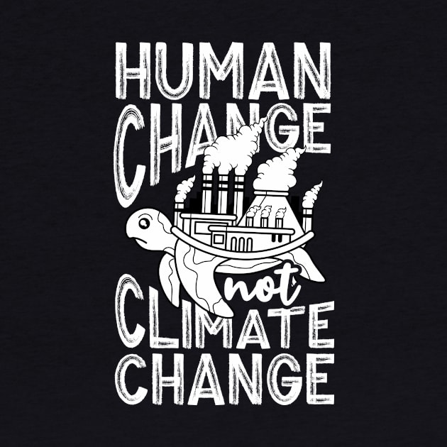 Human Change Not Climate Change by thingsandthings